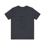 Dic, Duc, Fer, Fac Tee