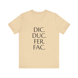 Dic, Duc, Fer, Fac Tee