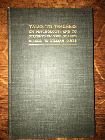 Talks to Teachers on Psychology: And To Students on Some of Life's Ideals