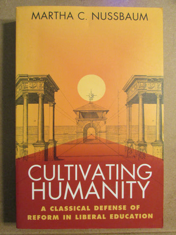 Cultivating Humanity: A Classical Defense of Reform in Liberal Education