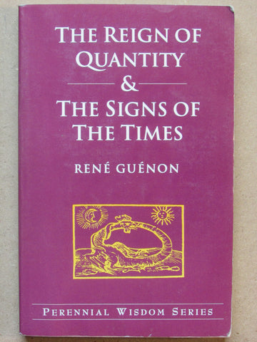 The Reign of Quantity & The Signs of the Times
