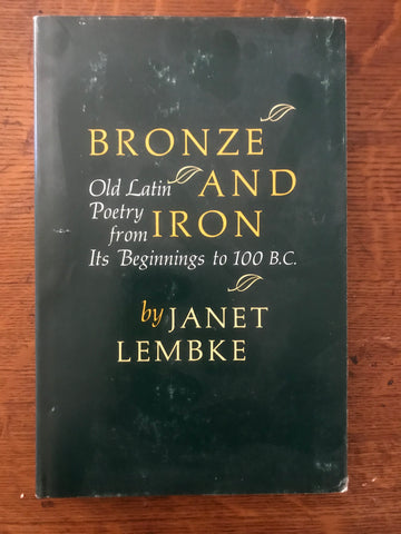 Bronze and Iron: Old Latin Poetry from Its Beginnings to 100 B.C.