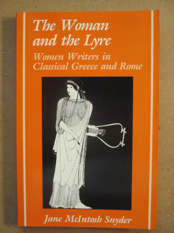 The Woman and the Lyre: Women Writers in Classical Greece and Rome