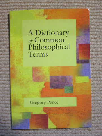 A Dictionary of Common Philosophical Terms