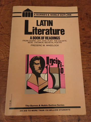 Latin Literature: A Book Of Readings From Cicero, Livy, Ovid, Pliny, the Vulgate, Bede, Caedmon, Medieval Poetry