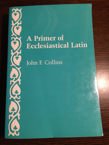 A Primer of Ecclesiastical Latin