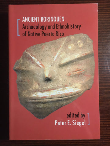 Ancient Borinquen: Archaeology and Ethnohistory of Native Puerto Rico