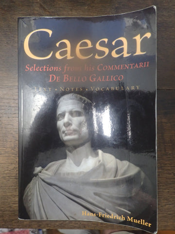 Caesar: Selections from his Commentarii De Bello Gallico