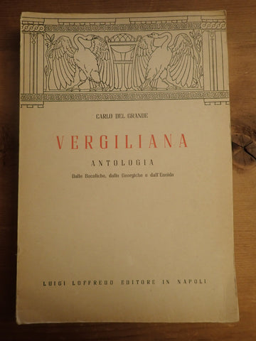 Vergiliana Antologia Dalle Bucoliche, dalle Georgiche e dall' Eneide