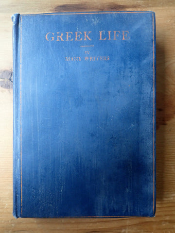 Greek Life: An Account of Past and Contemporary Conditions and Progress