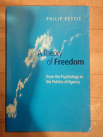 A Theory of Freedom: From the Psychology to the Politics of Agency