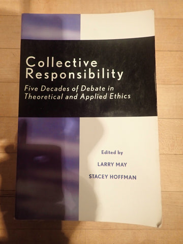 Collective Responsibility: Five Decades of Debate in Theoretical and Applied Ethics