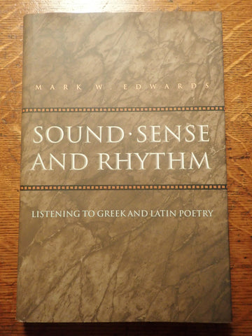 Sound, Sense, and Rhythm: Listening to Greek and Latin Poetry