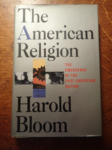 The American Religion: The Emergence of the Post-Christian Nation