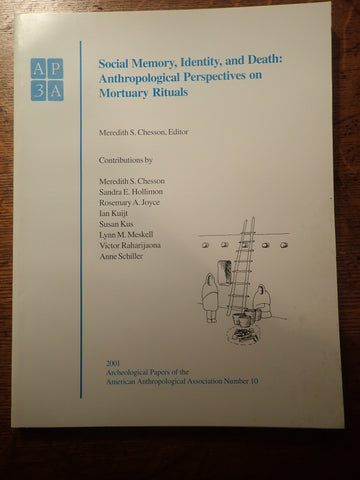 Social Memory, Identity, and Death: Anthropological Perspectives on Mortuary Rituals