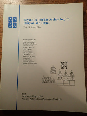 Beyond Belief: The Archaeology of Religion and Ritual