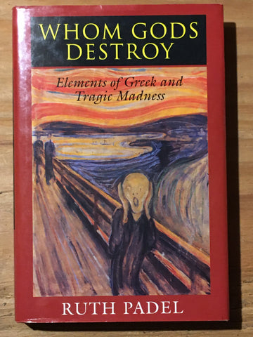 Whom Gods Destroy: Elements of Greek and Tragic Madness