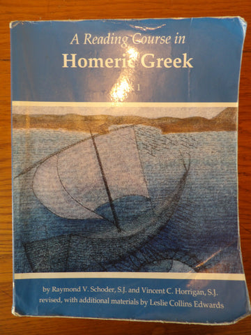 A Reading Course in Homeric Greek [Schoder & Horrigan, revised]