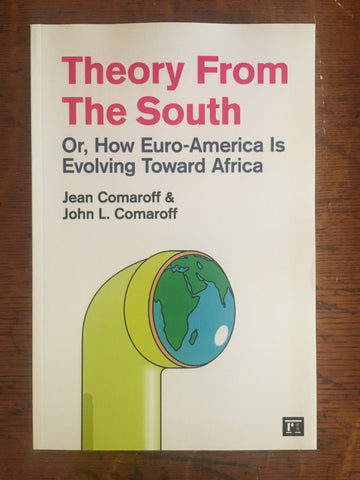 Theory from the South: Or, How Euro-America Is Evolving Toward Africa
