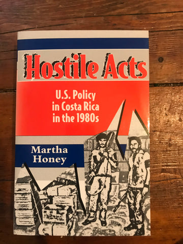 Hostile Acts: U.S. Policy in Costa Rica in the 1980s