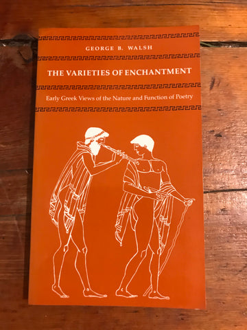 The Varieties of Enchantment: Early Greek Views of the Nature and Function of Poetry
