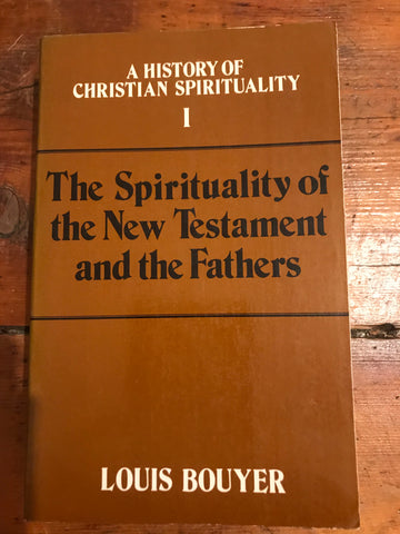 The Spirituality of the New Testament and the Fathers