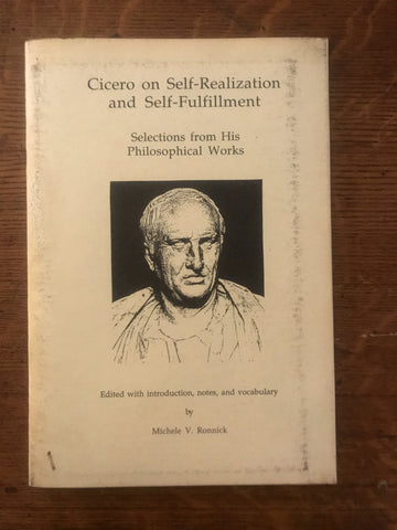 Cicero on Self-Realization and Self-Fulfillment: Selections from His Philosophical Works