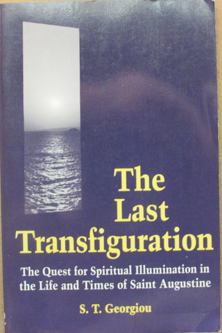 The Last Transfiguration: The Quest for Spiritual Illumination in the Life and Times of Saint Augustine