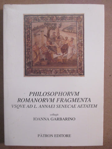 Philosophorvm Romanorvm Fragmenta: Vsqve Ad L. Annaei Senecae Aetatem
