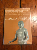 The Classical World: Landmarks of the World's Art: Architecture, Sculpture, Painting, Jewellery, Mosaics, Coins