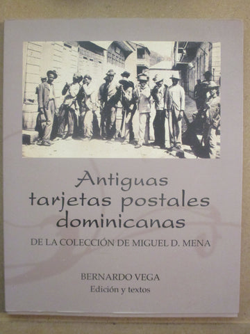 Antiguas Tarjetas Postales Dominicanas: De La Coleccion De Miguel D. Mena