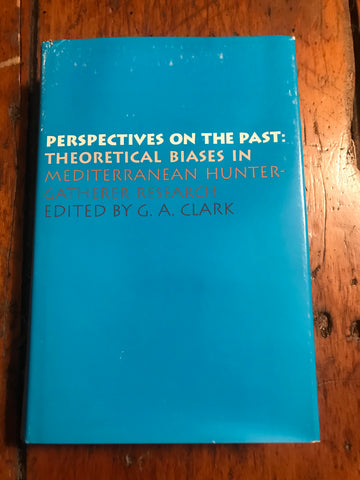 Perspectives on the Past: Theoretical Biases in Mediterranean Hunter-Gatherer Research