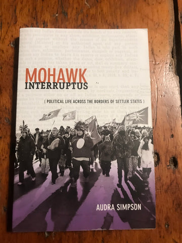Mohawk Interruptus (Political Life Across the Borders of Settler States)