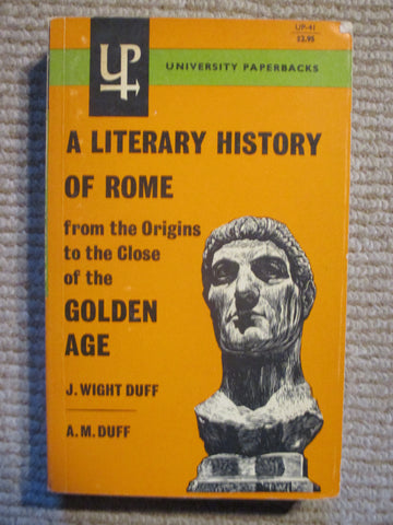 A Literary History of Rome: From the Origins to the Close of the GOLDEN AGE
