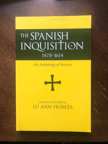 The Spanish Inquisition: an Anthology of Sources
