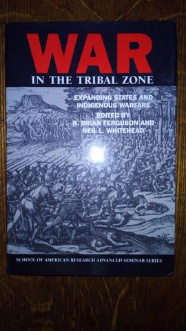 War in the Tribal Zone: Expanding States and Indigenous Warfare