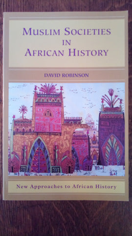 Muslim Societies in African History: New Approaches to African History