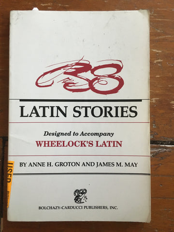 Latin Stories: Designed To Accompany Wheelock's Latin