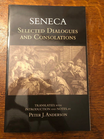 Seneca: Selected Dialogues and Consolations (Anderson)