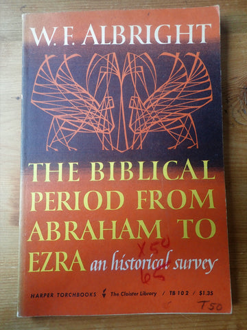 The Biblical Period From Abraham to Ezra: An Historical Survey