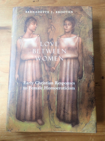 Love Between Women: Early Christian Responses to Female Homoeroticism
