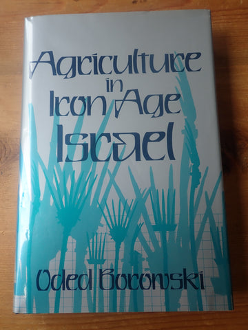 Agriculture in Iron Age Israel: The Evidence from Archaeology and the Bible