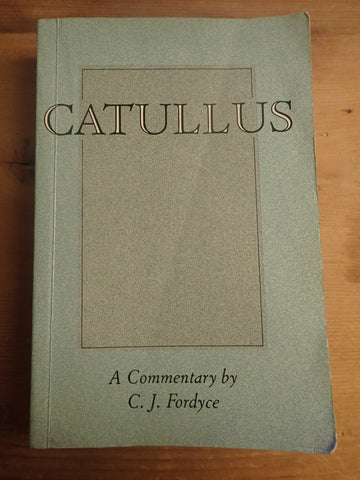 Catullus: A Commentary by C. J. Fordyce