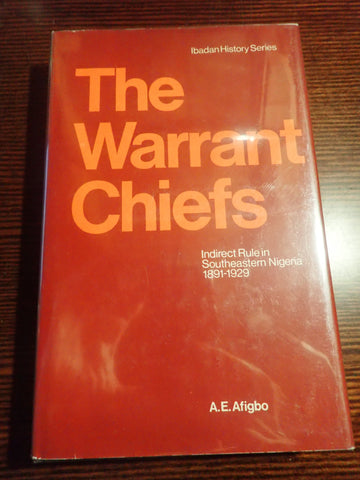The Warrant Chiefs: Indirect Rule in Southeast Nigeria 1891-1929