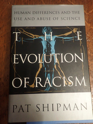 The Evolution of Racism: Human Differences and the Use and Abuse of Science