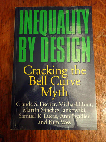 Inequality by Design: Cracking the Bell Curve Myth