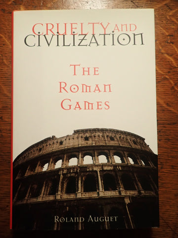 Cruelty and Civilization: The Roman Games