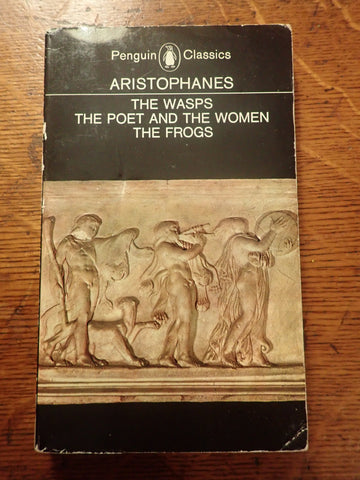 Aristophanes: The Wasps, The Poet and the Women, and The Frogs