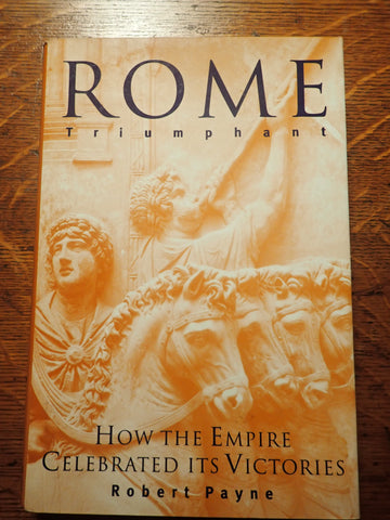 Rome Triumphant: How the Empire Celebrated Its Victories
