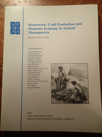 Housework: Craft Production and Domestic Economy in Ancient Mesoamerica